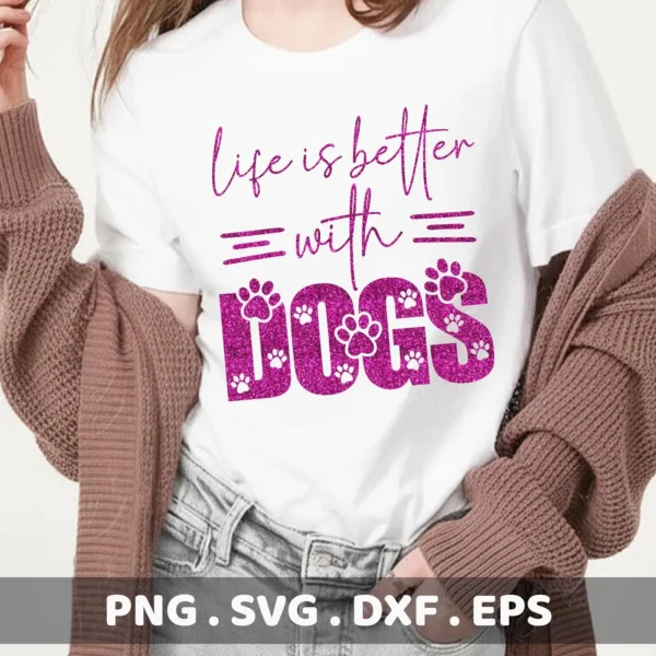 A woman wearing a white t-shirt with a pink glittery "Life is Better With Dogs" design, showcasing a digital download bundle including SVG and PNG files.