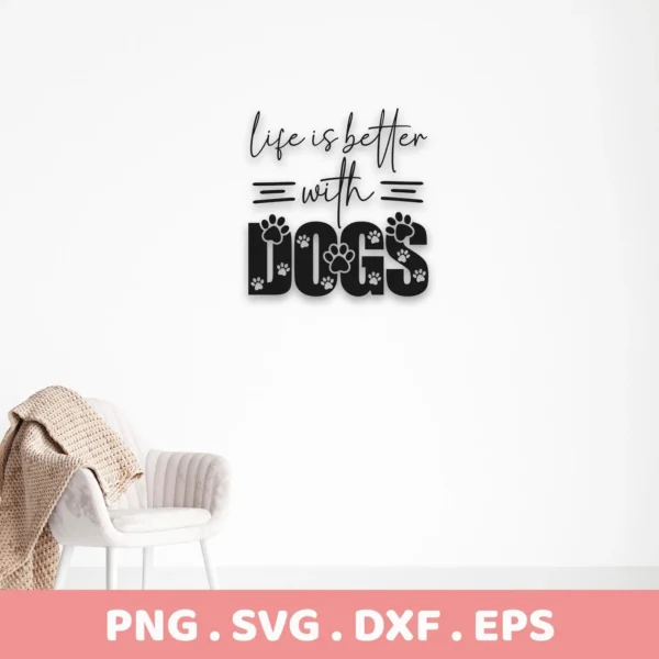 Digital download bundle featuring "Life is Better With Dogs" SVG design, with paw prints incorporated into the word "DOGS," shown above a chair with a blanket.