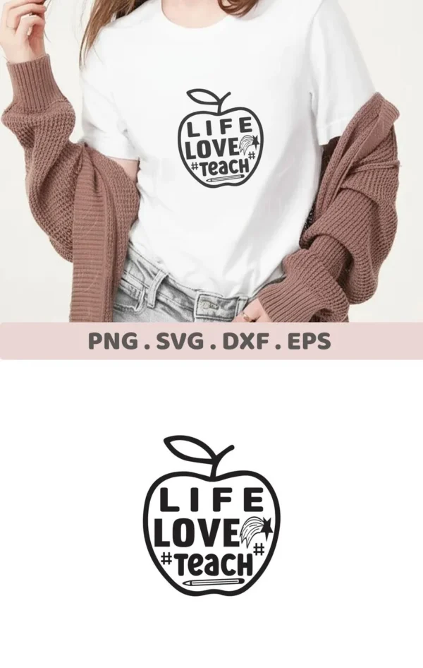 A woman wearing a white t-shirt with the "Teacher Life Love Teach SVG" design, shaped like an apple, available as a digital download bundle (SVG, PNG, DXF, EPS) for crafting.