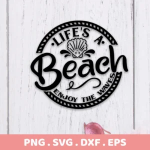 Life's a Beach SVG" digital download bundle featuring a circular design with the phrase "Life's a Beach" above a seashell graphic and "Enjoy the Waves" below, available in SVG and PNG formats.