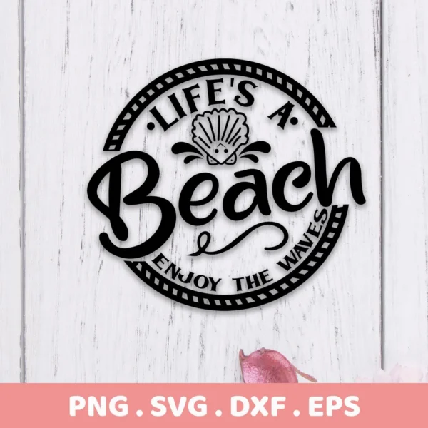 Life's a Beach SVG" digital download bundle featuring a circular design with the phrase "Life's a Beach" above a seashell graphic and "Enjoy the Waves" below, available in SVG and PNG formats.