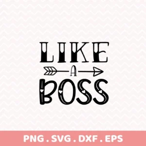 Like a Boss" design with an arrow replacing "a," a digital download bundle in SVG and PNG formats.
