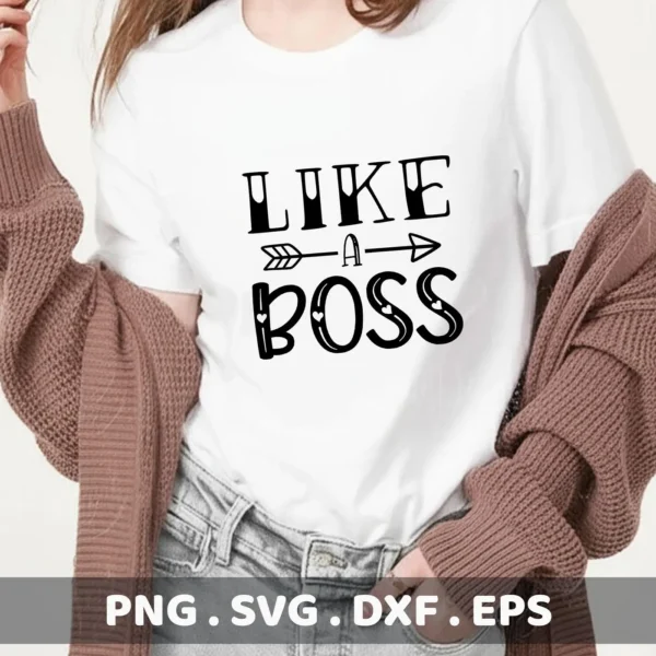 A woman wearing a white t-shirt with the text "Like A Boss" and an arrow design, showcasing a digital download bundle (SVG, PNG) for crafting.