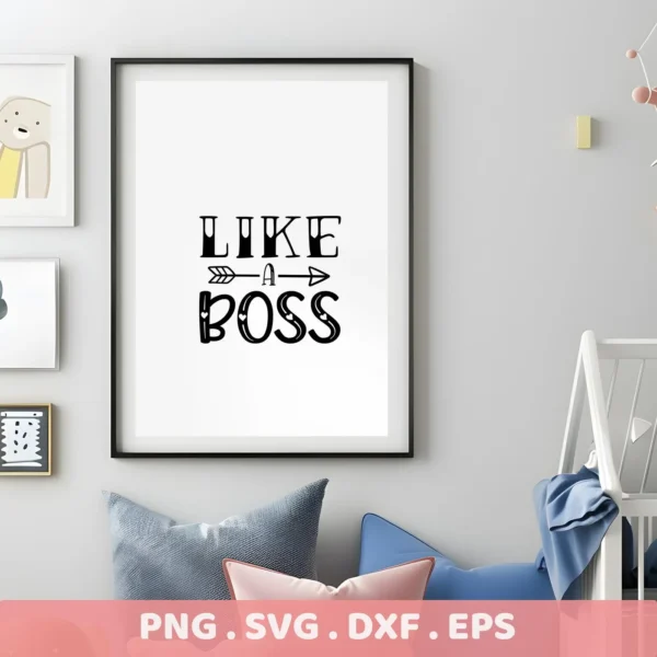 Framed "Like a Boss" nursery art print, a digital download bundle (SVG, PNG).