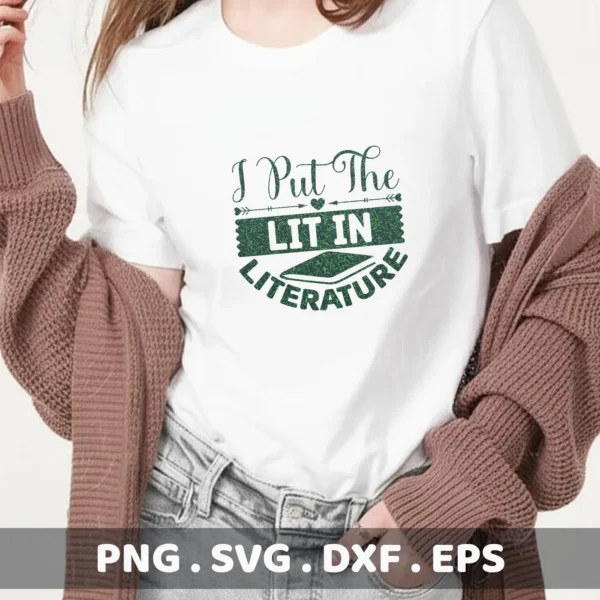 A woman wearing a white t-shirt with the green text "I Put The LIT In LITERATURE" above a book graphic, showcasing a Lit Literature Back-to-School SVG design available as a digital download bundle.