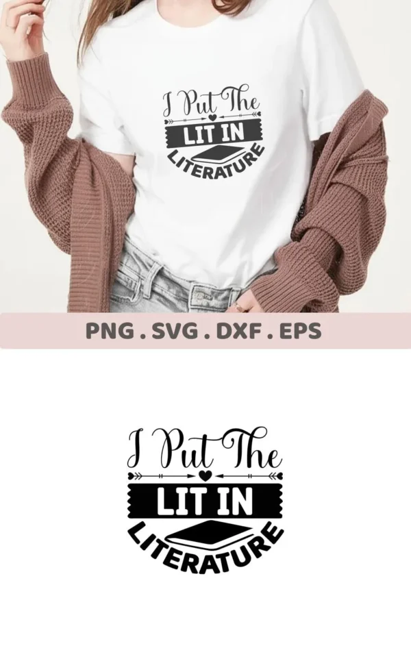 A woman wearing a white t-shirt with the "I Put The Lit In Literature" design, showcasing a Lit Literature Back-to-School SVG digital download bundle for crafting.