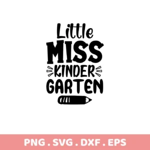 Black and white design featuring the text "Little Miss Kindergarten" above a pencil graphic, representing a Kindergarten SVG Cut File available as a digital download bundle including SVG and PNG formats.
