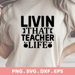 Close-up of a woman wearing a t-shirt with the text "LIVIN THAT TEACHER LIFE" with apple graphics, representing a Teacher Life Apple SVG digital download bundle (SVG, PNG, DXF, EPS).