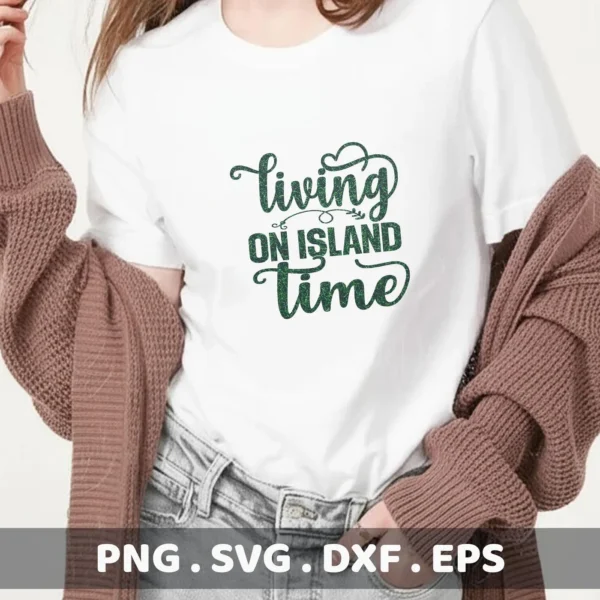 A woman wearing a white t-shirt with the green glittery text "Living On Island Time," showcasing an Island Time SVG design available as a digital download bundle (SVG, PNG).
