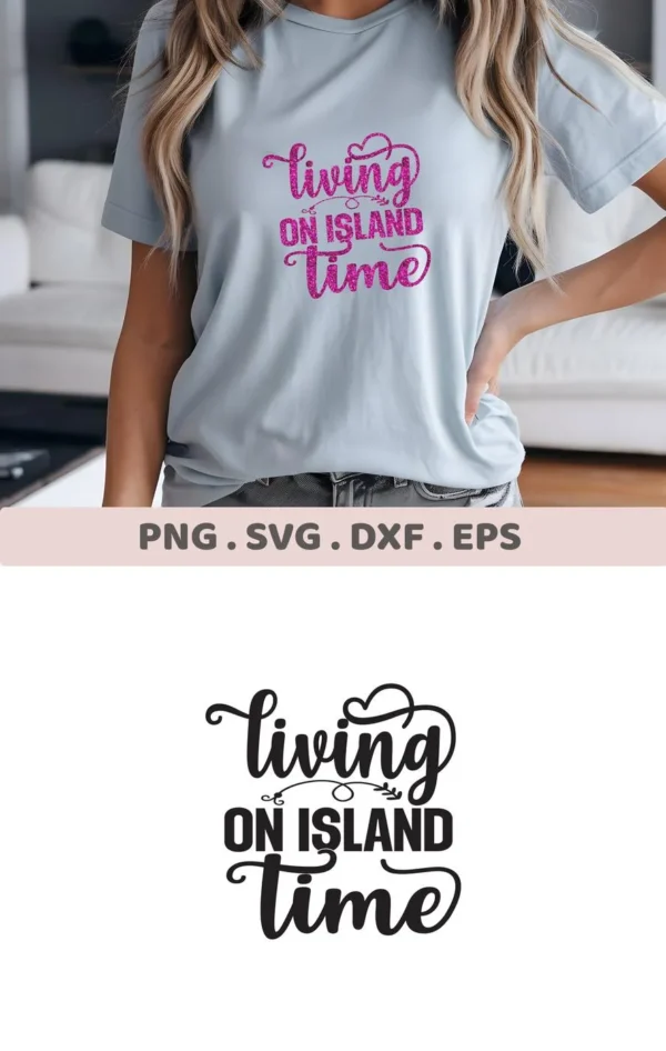A woman wearing a t-shirt with a pink glitter "Living on Island Time" design, showcasing the Island Time SVG design available as a digital download bundle including SVG and PNG formats.