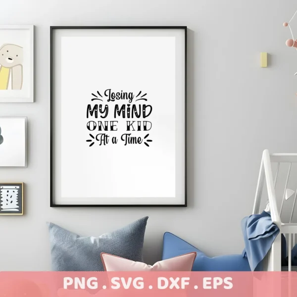 Framed print displaying the phrase "Losing My Mind One Kid At a Time" in a stylized font, representing a digital download bundle including SVG and PNG files.