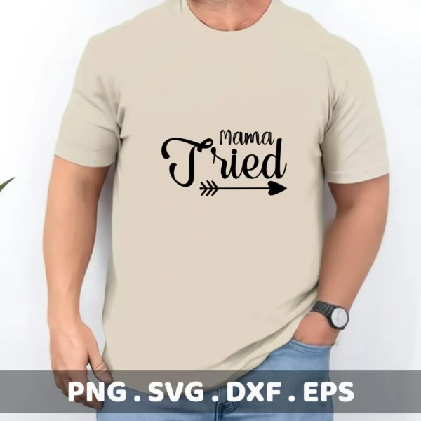 A man wearing a tan t-shirt with the "Mama Tried" SVG Design, an arrow through the word "Tried," showcasing a digital download bundle including SVG and PNG files.
