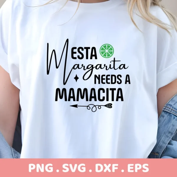 A woman wearing a white t-shirt with the text "Esta Margarita Needs A Mamacita" and a lime graphic, representing a Margarita Mamacita SVG Cricut design available as a digital download bundle (SVG, PNG, DXF, EPS).