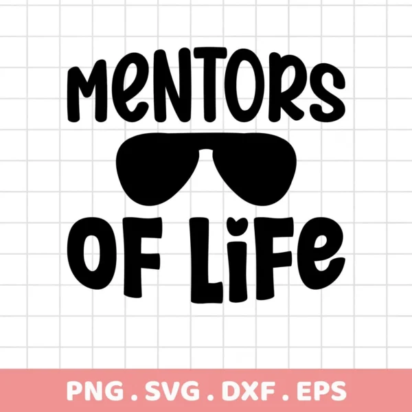 Mentors of Life" SVG digital download bundle featuring the quote with sunglasses replacing the "o" in "Mentors.
