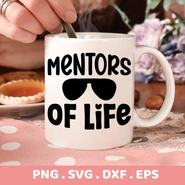 A white mug with the text "Mentors of Life" and sunglasses graphic, presented as a digital download bundle (SVG, PNG, DXF, EPS).