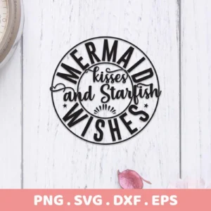 Mermaid Kisses and Starfish Wishes" SVG Cricut Design, a digital download bundle (SVG, PNG) for beach-themed decor.