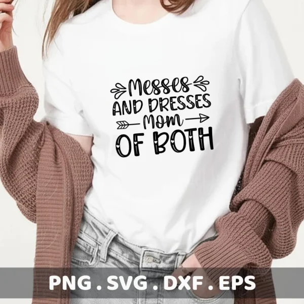 A woman wearing a white t-shirt with the text "Messes and Dresses Mom of Both" is shown; this is a digital download bundle including SVG and PNG files.