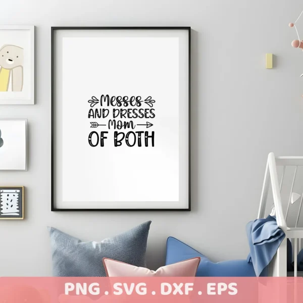 Framed "Messes and Dresses Mom of Both" quote art print, representing a Mom of Both SVG digital download bundle (SVG, PNG).