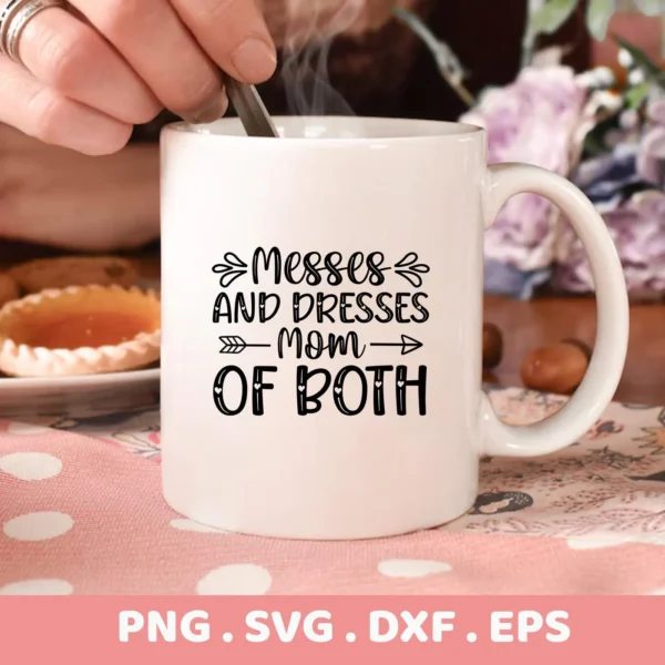 A white mug with the text "Messes and Dresses Mom of Both" is shown, representing a Mom of Both SVG digital download bundle (SVG, PNG).