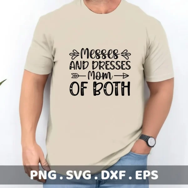 A person wearing a t-shirt with the text "Messes and Dresses Mom of Both" design, showcasing a Mom of Both SVG digital download bundle including SVG and PNG files.