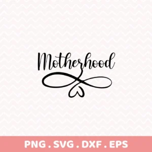 Motherhood" in elegant script with a heart flourish, representing a digital download bundle (SVG, PNG) for Cricut.