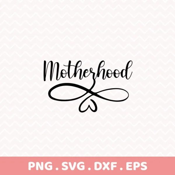Motherhood" in elegant script with a heart flourish, representing a digital download bundle (SVG, PNG) for Cricut.