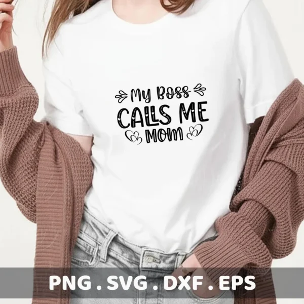 A woman wearing a white t-shirt with the text "My Boss Calls Me Mom" in a decorative font, representing a digital download bundle including SVG and PNG files.