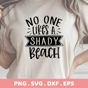 Close-up of a light-colored t-shirt with the black text "No One Likes A Shady Beach" in a stylized design, representing a Shady Beach SVG Design digital download bundle (SVG, PNG, DXF, EPS).
