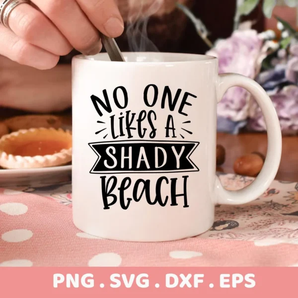 Close-up of a white mug with the "No One Likes A Shady Beach" SVG design, presented as a digital download bundle (SVG, PNG, DXF, EPS).