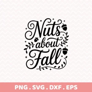 Nuts About Fall" text with acorn and leaf embellishments, a vector graphic design for Cricut cutting machines and serigraphy applications.