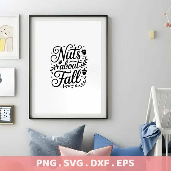 Framed "Nuts About Fall" lettering with acorns and leaves, a Cricut-ready design for autumn-themed crafts and apparel.