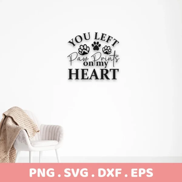 You Left Paw Prints on my Heart" text with paw print graphics, shown as a black design on a white wall above a chair, representing a Paw Prints Heart SVG digital download bundle (SVG, PNG).