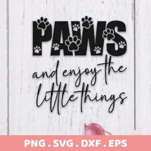 Paws SVG Enjoy Little Things" digital download bundle featuring the word "PAWS" with paw prints incorporated into the letters, above the phrase "and enjoy the little things" in a script font.
