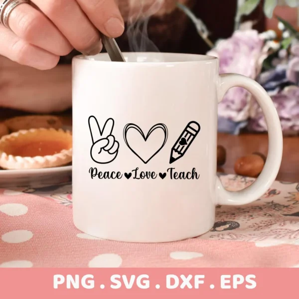 White mug with "Peace Love Teach" SVG design, a digital file for teacher appreciation gifts.
