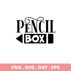 Pencil Box SVG Design, a digital download bundle (SVG, PNG) featuring the words "Pencil Box" stylized as a pencil.