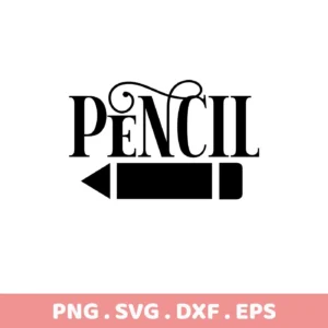 Pencil SVG Cut File design, a digital download bundle in SVG and PNG formats, featuring the word "Pencil" above a stylized pencil shape.