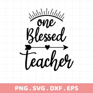 One Blessed Teacher" SVG design with arrow, a digital Blessed Teacher SVG for crafting.