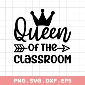 Black and white "Queen Classroom SVG Design" featuring a crown above the word "Queen" and "Of The" with an arrow, above the word "Classroom," indicating it's a digital download bundle including SVG and PNG formats.