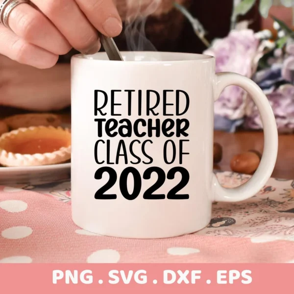 Mug mockup with "Retired Teacher Class of 2022" design, a Retired Teacher SVG digital file for crafting.