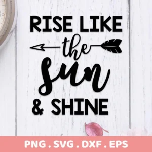 Rise Like The Sun & Shine" motivational quote with an arrow replacing "the," presented as a Rise Shine SVG Design digital download bundle (SVG, PNG).