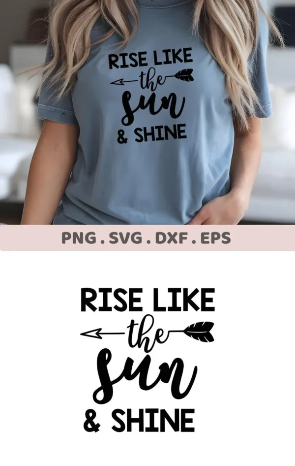 Rise Shine SVG Design" featuring the quote "Rise Like The Sun & Shine" displayed on a t-shirt, representing a digital download bundle including SVG and PNG files.