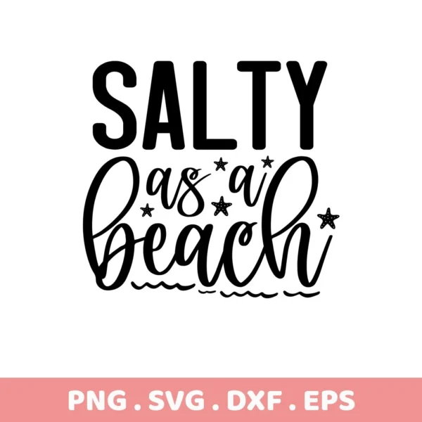 Black and white vector graphic of the phrase "Salty as a Beach" with starfish accents, representing a Salty Beach Starfish SVG File digital download bundle (SVG, PNG).