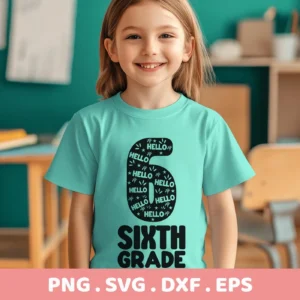 A smiling girl in a classroom setting wears a turquoise t-shirt with a "Sixth Grade SVG Design" featuring the number 6 filled with the word "Hello," indicating a digital download bundle including SVG and PNG files.