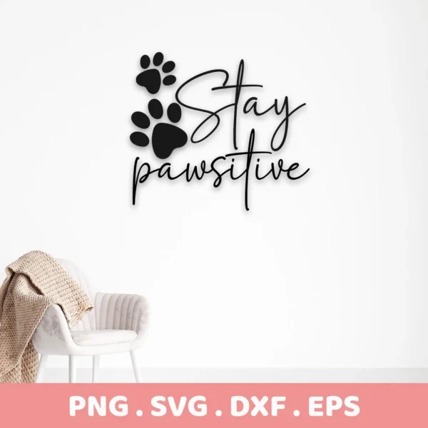 Mockup of a wall decal featuring the phrase "Stay Pawsitive" with paw prints, showcasing an SVG Cricut design available as a digital download bundle (SVG, PNG, DXF, EPS).