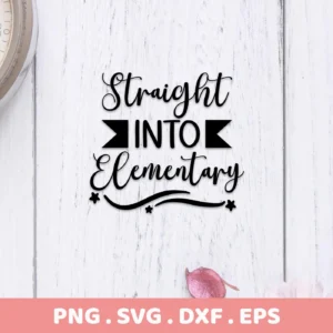 Straight Into Elementary" text design with decorative elements, presented as a digital download bundle including SVG and PNG formats.