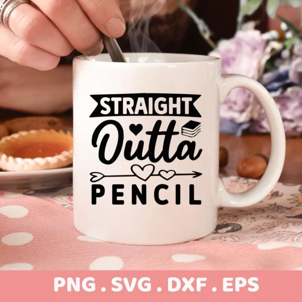 A white mug displaying the "Straight Outta Pencil SVG" design, available as a digital download bundle including SVG, PNG, DXF, and EPS formats for crafting.