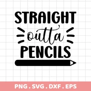 Straight Outta Pencils" design with a pencil graphic, representing a digital download bundle (SVG, PNG).
