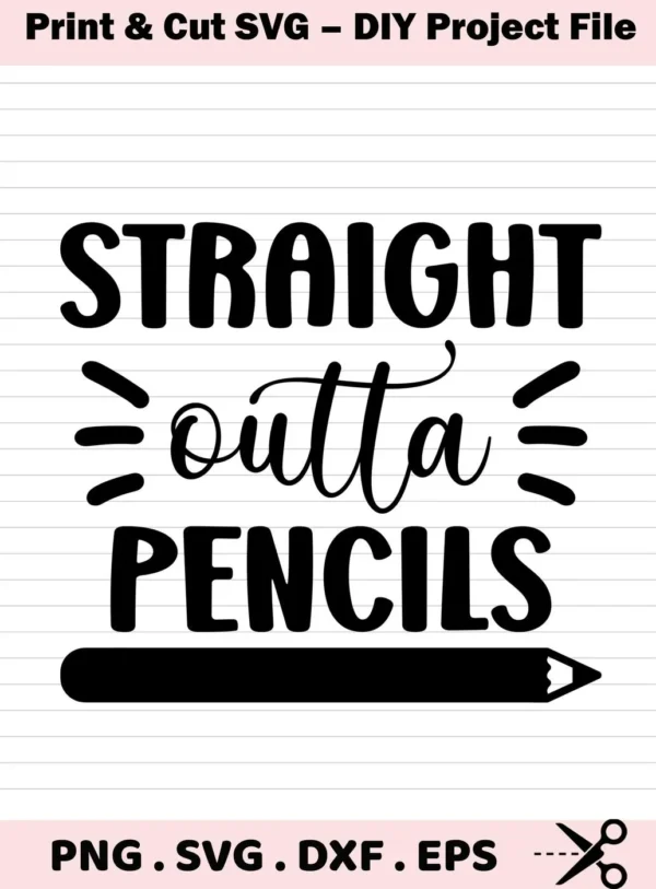Straight Outta Pencils SVG" design featuring the phrase above a pencil graphic, available as a digital download bundle including SVG and PNG files.