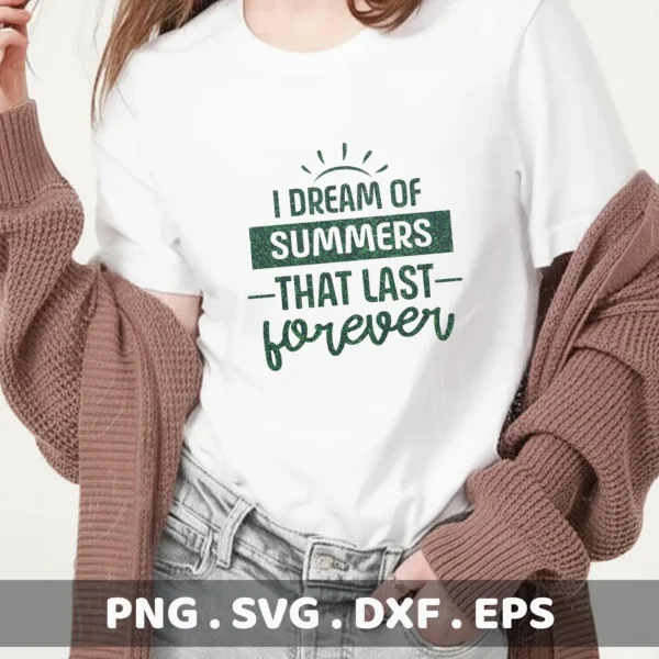 A woman wearing a white t-shirt with the green text "I dream of summers that last forever" and a brown cardigan, showcasing a Summer Forever SVG Design File available as a digital download bundle (SVG, PNG).