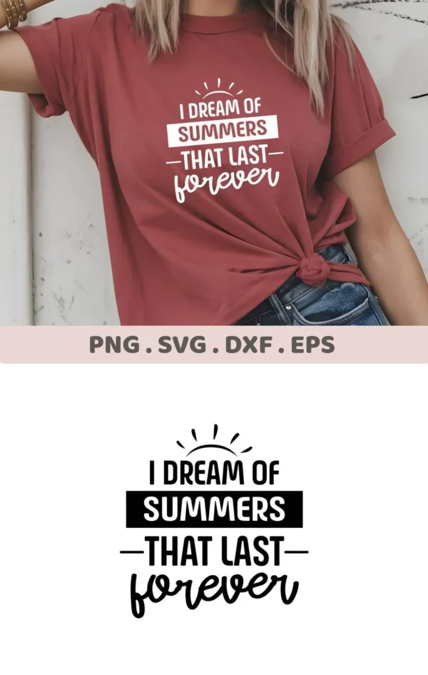 A woman wearing a knotted t-shirt with the phrase "I dream of summers that last forever" design, showcasing the Summer Forever SVG Design File, a digital download bundle including SVG and PNG formats.